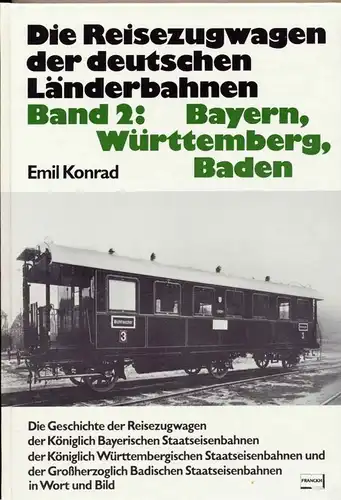 Konrad, Emil: Die Reisezugwagen der deutschen Länderbahnen. - Band 2: Band 2: Bayern, Württemberg, Baden