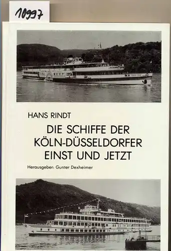 Rindt, Hans: Die Schiffe der Köln-Düsseldorfer einst und jetzt. (Hrg. Gunter Dexheimer). 