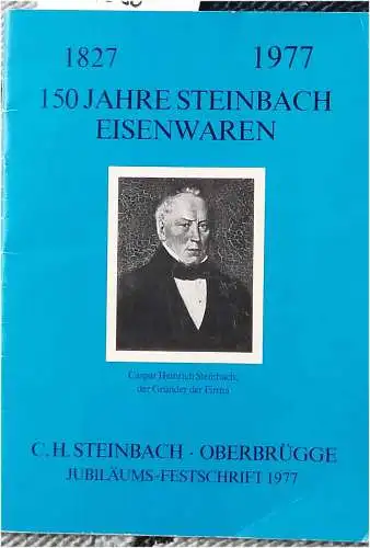 125 Jahre Steinbach - Eisenwaren. - Jubiläums-Festschrift 1827 - 1977 - C. H. Steinbach Oberbrügge. 