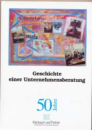 50 Jahre Kienbaum und Partner 1945-1995. - Geschichte einer Unternehmensberatung. Internationale Personal- und Unternehmensberater. 