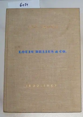 Louis Delius & Co. - 125 Jahre. 1832 - 1957. 