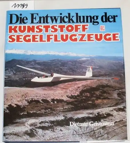 Geistmann, Dietmar: Die Entwicklung der Kunststoffsegelflugzeuge. 