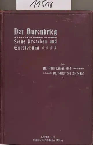 Liman, Paul und Dr. Haller von Ziegesar: Der Burenkrieg. -  Seine Ursachen und seine Entstehung. Nach amtlichen Quellen der Burenregierung bearbeitet. 