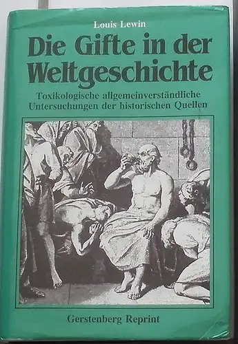 Lewin, Louis: Die Gifte in der Weltgeschichte. - Toxikologische allgemein verständliche Untersuchungen der historischen Quellen. 