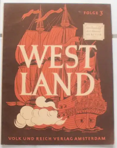 WESTLAND.   Blätter für Landschaft, Geschichte und Kultur an Rhein, Mosel, Maas und Schelde. -- 3. Folge 1943 / 1944. Hrsg. v. Reichskommissar für die besetzten niederländischen Gebiete, Reichminister Seyss-Inquart. 