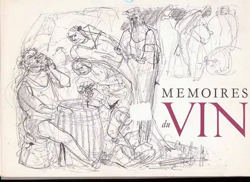 Eylaud, J. M: Memoires du vin. - Ornés de cinquante-cinq dessins de Raymond Gautier-Constant. Préface de Raymond Oliver. 