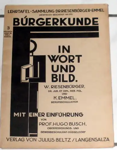 Riesenbürger, W. und K. Emmel: Bürgerkunde in Wort und Bild: - Teil 3 Deutschland im Welthandel. Mit einem Vorwort von Prof. Hugo Busch. 