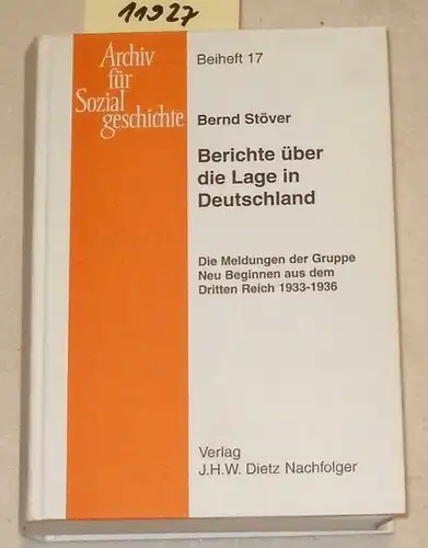 Stöver, Bernd (Hrg.): Berichte über die Lage in Deutschland : die Lagemeldungen der Gruppe Neu Beginnen aus dem Dritten Reich 1933 - 1936. 