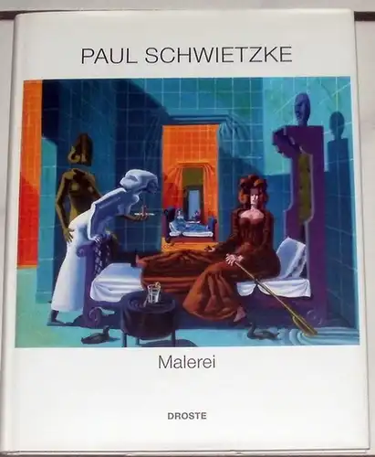 Schwietzke, Paul: Paul Schwietzke - Malerei.   SIGNIERT ! (hrsg. von Walter Brune). 