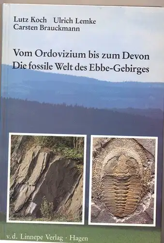 Koch, Lutz, Ulrich Lemke und Carsten Brauckmann: Vom Ordovizium bis zum Devon : die fossile Welt des Ebbe-Gebirges. 