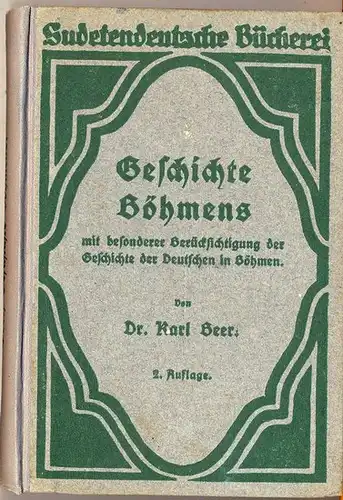 Beer, Karl, Dr: Geschichte Böhmens mit besonderer Berücksichtigung der Geschichte der Deutschen in Böhmen. 
