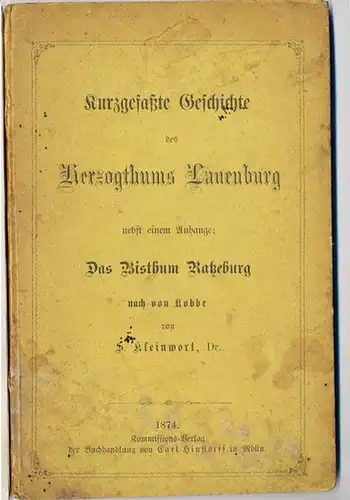 Kleinwort, S., Dr: Kurzgefaßte Geschichte des Herzogthums Lauenburg. - nebst einem Anhange: Das Bisthum Ratzeburg nach von Lobbe. 