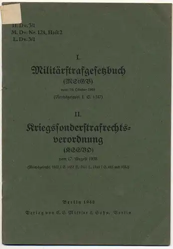 I. Das Militärstrafgesetzbuch vom 10. Oktober 1940 (MStGB) und II. Kriegssonderstrafrechtsverordnung (KSSVO) vom 17. August 1938. H.DV 3/1 oder M.Dv. Nr 124 Heft 2. 