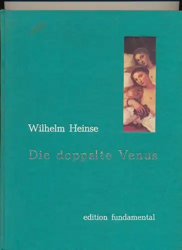 Heinse, Wilhelm: Die doppelte Venus. Variationen zu Tizian. 