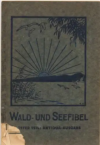 Hennigs, Gustav: Wald- und Seefibel -  Erstes Lesebuch für Kinder des östlichen Schleswig-Holsteins. Auf Grund der Hansa-Fibel von Otto Zimmermann unter Mitwirkung von Lehrern aller Schulgattungen bearb. und Hrg. 