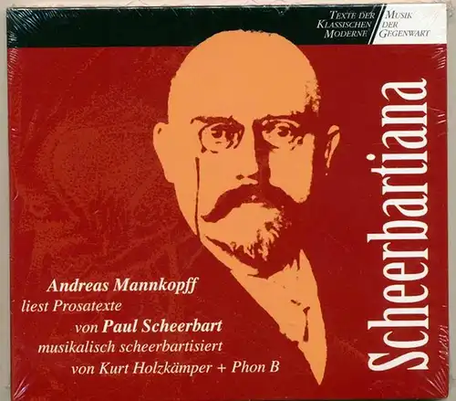 Scheerbart, Paul (Verfasser), Andreas (Erzähler) Mannkopff und Phon B (Komponist) Holzkämper Kurt (Komponist): Paul Scheerbart: Scheerbartiana : Andreas Mannkopff liest Prosatexte von Paul Scheerbart, musikalisch.. 