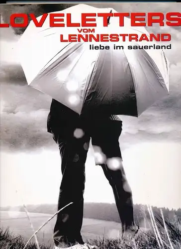 Ernst, Michaela (Hrg.): Loveletters vom Lennestrand : Liebe im Sauerland ; Begleitband zur Ausstellung. [Ausstellung "Loveletters vom Lennestrand   Liebe im Sauerland]. Hrsg. im.. 