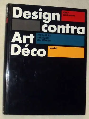 Wichmann, Hans (Mitwirkender): Design contra Art Déco : 1927 - 1932, Jahrfünft der Wende. Hans Wichmann. Mit einem Beitr. von Ernst H. Berninger. 