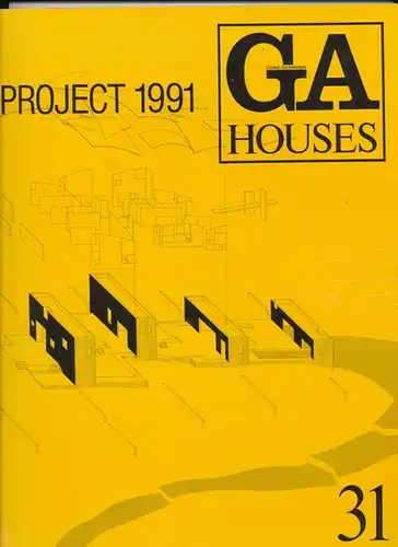 Fujii, Wayne N. T. (Editor): GA Houses 31 - Global Architecture - No. 9 September 1991. - Project 1991. 