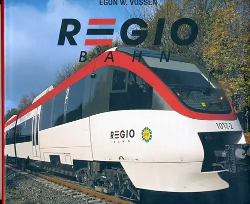 Vossenkuhl, Egon W: Regio Bahn 1999 - 2004. - Eine Vision wurde Wirklichkeit. 