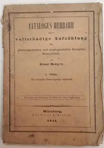 Berger, Ernst: Catalogus Herbarii oder vollständige Aufzählung der phanerogamischen und crytogamischen Gewächse Deutschlands. I. Theil: die deutschen Phanerogamen enthaltend. 