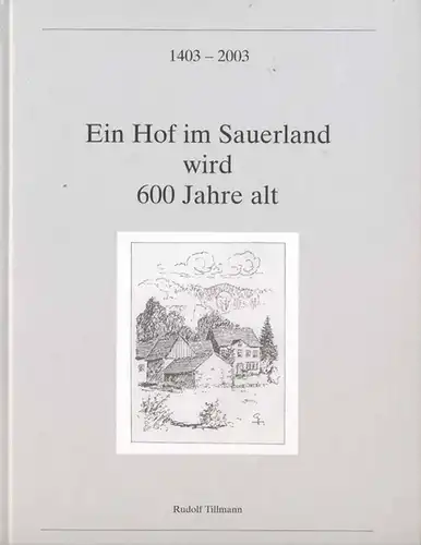 Tillmann, Rudolf: Ein Hof im Sauerland wird 600 Jahre alt : ... de gheheten is de myddelhof... ; 1403 - 2003. -- Chronik Grübeck [Teil 1]. 