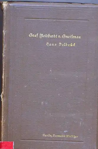 Delbrück, Hans: Das Leben des Feldmarschalls Grafen Neidhardt von Gneisenau. - Band 1 und 2 (in einem Band). 