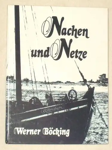 Böcking, Werner: Nachen und Netze. - Die Rheinfischerei zwischen Emmerich und Honnef. 