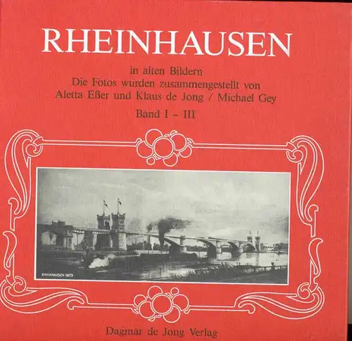 Eßer, Aletta, Klaus de Jong und  (Hrg.): Rheinhausen in alten Bildern.  Band I - III (in einem Band !). 