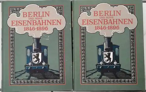 Berlin und seine Eisenbahnen : 1846 -1896.   Erster und Zweiter Band   KOMPLETT ! -  Hrsg. im Auftrage des Königlich Preußischen Ministers der öffentlichen Arbeiten. Photomechanischer Nachdruck der Ausgabe Berlin, Springer, 1896. 