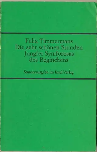 Timmermans, Felix: Die sehr schönen Stunden Jungfer Simforosas des Beginchens.  - SONDERAUSGABE - [= Insel-Bücherei Nr. 308 - 1C]. 