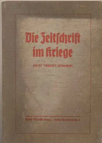 Lehmann, Ernst Herbert: Die Zeitschrift im Kriege. 