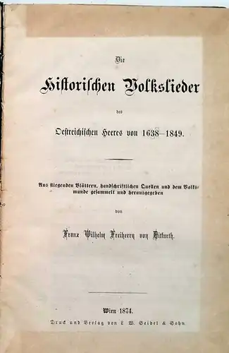 Ditfurth, Franz Wilhelm Freiherr von: Die historischen Volkslieder des Österreichischen Heeres von 1638 - 1849. - Aus fliegenden Blättern, handschriftl. Quellen und dem Volksmunde gesammelt und herausgegeben. 