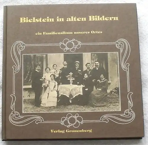 Petschat, G., U. Jobsky und H. Knauf: Bielstein in alten Bildern. - Ein Familienalbum unsres Ortes. 