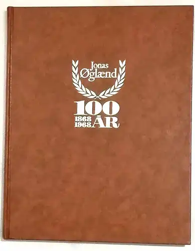 Jonasen, J. Schanche: Jonas Ogland (Ögland) Ltd. gjennom 100 ar 1868 - 1968 (100 Jahre 1868 bis 1968). 