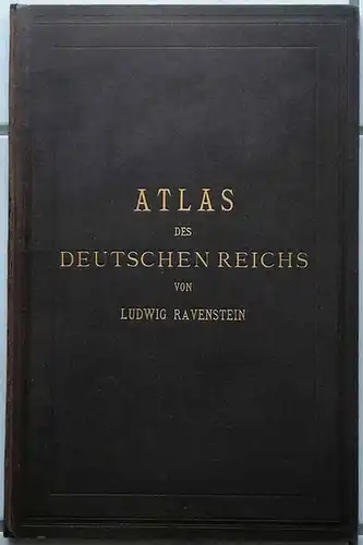 Ravenstein, Ludwig: Atlas des Deutschen Reiches.    Zehn Blätter Maßstab 1:850.00, Register aller enthaltenen Namen, nebst 3 statistischen Karten: der Bevölkerungsdichtigkeit, Konfessionen und.. 