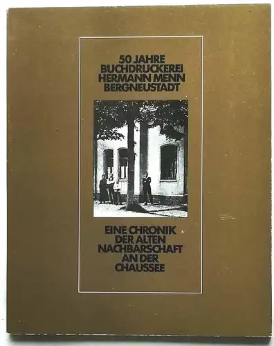 50 Jahre Buchdruckerei Hermann Menn Bergneustadt. - Eine Chronik der alten Nachbarschaft an der Chaussee. 