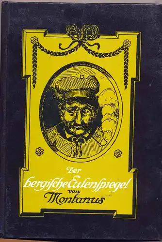 Zuccalmaglio, Vincenz Jacob von: Der bergische Eulenspiegel : Leben, Taten und Meinungen des Meisters Tobias von Hebborn ; ein Volksbuch. von Montanus. Neu bearb. u. mit Buchschmuck vers. von Walther Schulte vom Brühl. 