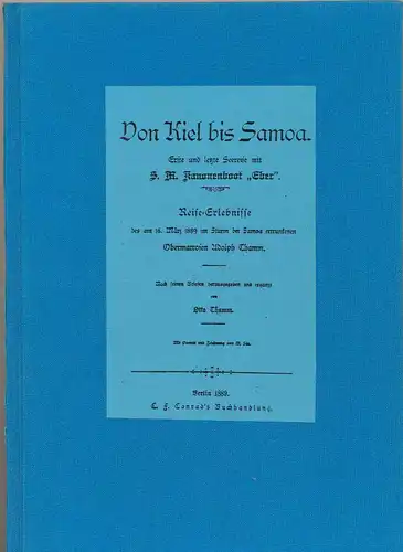 Thamm, Adolf und Otto: Von Kiel bis Samoa : erste und letzte Seereise mit S. M. Kanonenboot "Eber". - Reise-Erlebnisse des am 16. März 1889 im Sturm bei Samoa ertrunkenen Obermatrosen Adolph Thamm. 