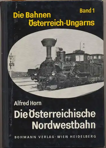 Horn, Alfred: Die österreichische Nordwestbahn. 