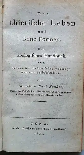 Zenker, Jonathan Carl: Das thierische Leben und seine Formen. - Ein zoologisches Handbuch zum Gebrauche academischer Vorträge und zum Selbststudium. 