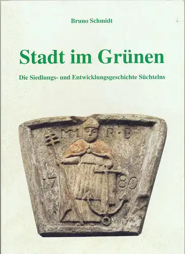 Schmidt, Bruno: Stadt im Grünen : die Siedlungs- und Emtwicklungsgeschichte Süchtelns. 