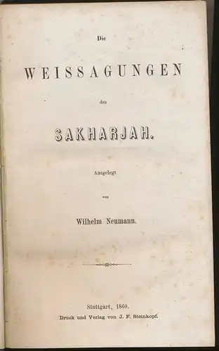Neumann, Wilhelm: Die Weissagungen des Sakharjah. - ausgelegt von W. Neumann. 