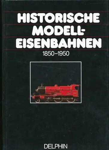 Lamming, Clive (Hrg.) und Gérard (Illustrator) Pestarque: Historische Modelleisenbahnen : 1850 - 1950. [Photogr.: Gérard Pestarque. Dt. von Emilie Breuning]. 