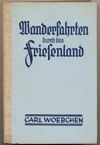 Woebcken, Carl: Wanderfahrten durch das Friesenland. 