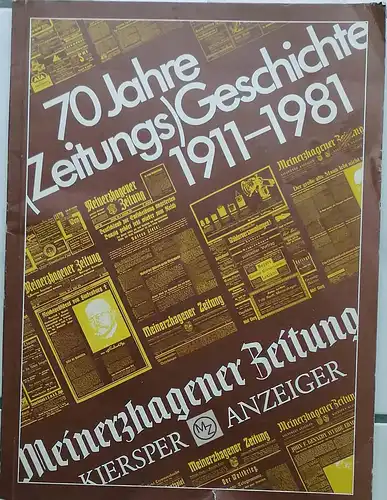70 Jahre (Zeitungs-) Geschichte Meinerzhagener Zeitung / Kiersper Anzeiger 1911 - 1981. 