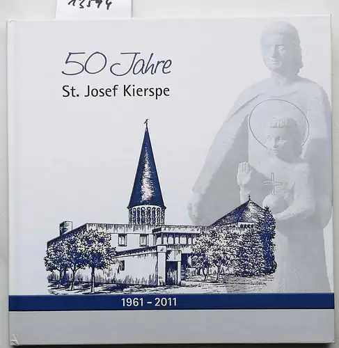 50 Jahre St. Josef Kierspe.  1961 - 2011. 