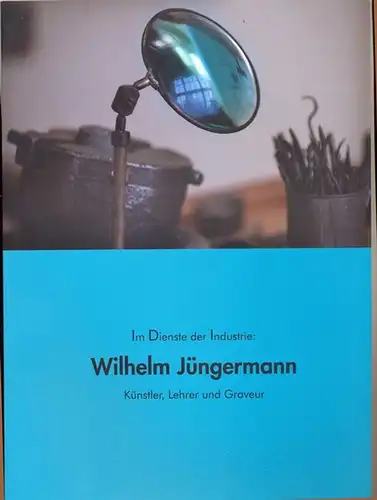 Trox, Eckhard (Hrg.): Im Dienste der Industrie: Wilhelm Jüngermann - Künstler, Lehrer und Graveur : - Begleitband zur Ausstellung.[Hrsg.: Kulturdezernat der Stadt Lüdenscheid]. Hrsg. von Eckhard Trox unter Mitarb. von. 