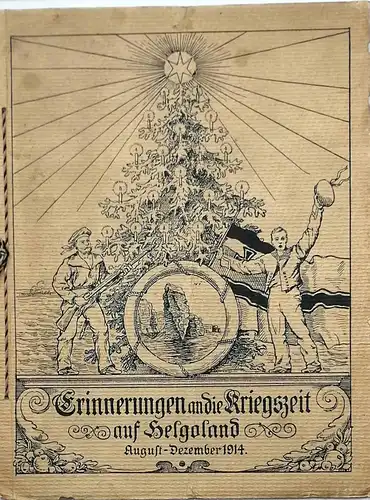 Erinnerungen an die Kriegszeit auf Helgoland August - Dezember 1914. 