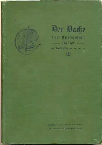 Klotz, Rudolf: Der Dachs. Seine Naturgeschichte und Jagd und die dazu geeigneten Hunde nebst Anhang. 